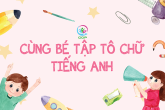 Học bảng chữ cái tiếng Anh cùng bé với hoạt động tô màu